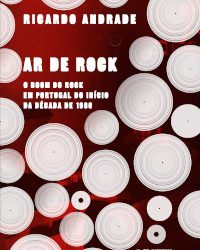 Capa do livro "Ar de Rock. O Boom do Rock em Portugal do Início da Década de 1980", de Ricardo Andrade