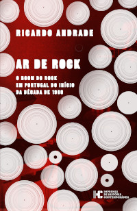 Capa do livro "Ar de Rock. O Boom do Rock em Portugal do Início da Década de 1980", de Ricardo Andrade